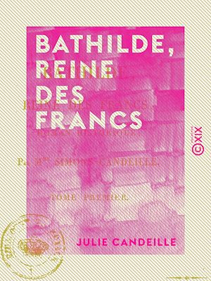 Téléchargez le livre :  Bathilde, reine des Francs - Tome I