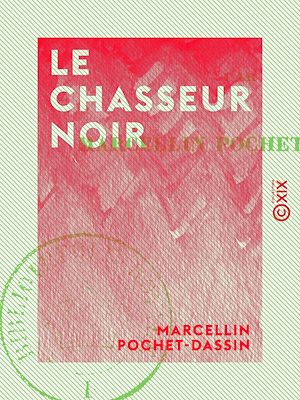 Téléchargez le livre :  Le Chasseur noir
