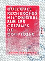 Télécharger le livre :  Quelques recherches historiques sur les origines de Compiègne