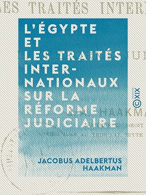 Téléchargez le livre :  L'Égypte et les traités internationaux sur la réforme judiciaire - Droit international