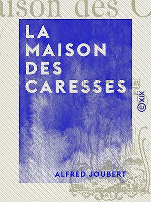 Téléchargez le livre :  La Maison des caresses