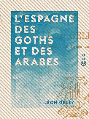 Téléchargez le livre :  L'Espagne des Goths et des Arabes