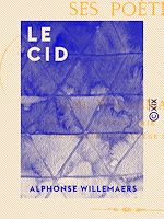Télécharger le livre :  Le Cid - Son histoire, sa légende, ses poètes