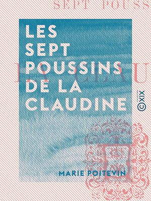 Téléchargez le livre :  Les Sept Poussins de la Claudine