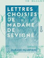 Télécharger le livre :  Lettres choisies de Madame de Sévigné