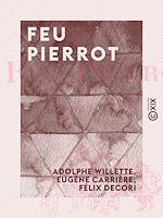 Télécharger le livre :  Feu Pierrot - 1857-19 ?