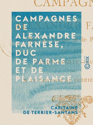 Téléchargez le livre :  Campagnes de Alexandre Farnèse, duc de Parme et de Plaisance - Aumale, Cailly, Caudebec (1591-1592)