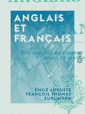 Téléchargez le livre :  Anglais et Français - Les Anglais au combat - Fontenoy - Ligny et Waterloo