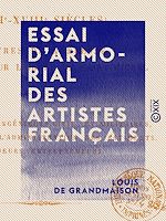 Télécharger le livre :  Essai d'armorial des artistes français - XVIe-XVIIIe siècles