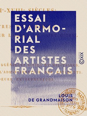 Téléchargez le livre :  Essai d'armorial des artistes français - XVIe-XVIIIe siècles