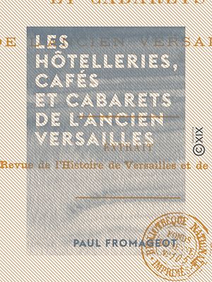 Téléchargez le livre :  Les Hôtelleries, cafés et cabarets de l'ancien Versailles