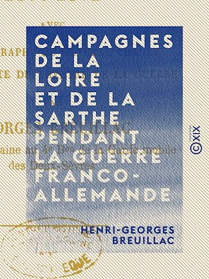 Téléchargez le livre :  Campagnes de la Loire et de la Sarthe pendant la guerre franco-allemande - 1870-1871