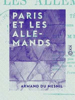Téléchargez le livre :  Paris et les Allemands - Journal d'un témoin, juillet 1870 - février 1871