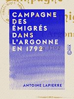 Télécharger le livre :  Campagne des émigrés dans l'Argonne en 1792