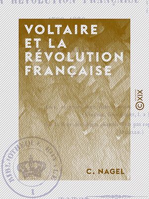 Téléchargez le livre :  Voltaire et la Révolution française - 1789-1830
