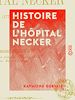 Télécharger le livre :  Histoire de l'hôpital Necker - 1778-1885