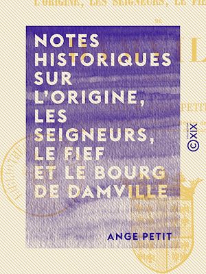 Téléchargez le livre :  Notes historiques sur l'origine, les seigneurs, le fief et le bourg de Damville