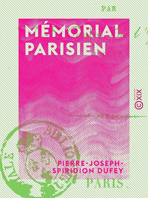 Téléchargez le livre :  Mémorial parisien - Ou Paris tel qu'il fut, tel qu'il est