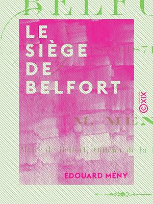 Téléchargez le livre :  Le Siège de Belfort - 1870-1871