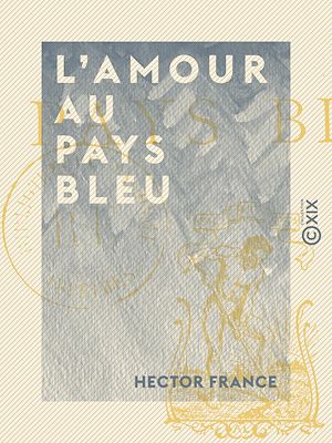 Téléchargez le livre :  L'Amour au Pays bleu