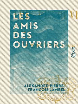 Téléchargez le livre :  Les Amis des ouvriers