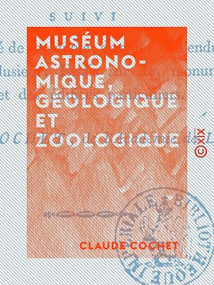 Téléchargez le livre :  Muséum astronomique, géologique et zoologique - Suivi d'un traité de mosaïque, de stucs et d'enduits, et de plusieurs essais sur des monumens publics et des édifices particuliers
