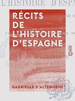 Télécharger le livre :  Récits de l'histoire d'Espagne - Depuis les temps les plus anciens jusqu'à nos jours