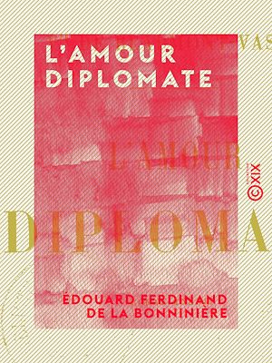 Téléchargez le livre :  L'Amour diplomate