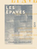 Télécharger le livre :  Les Épaves - Pièces condamnées, galanteries, épigraphes, pièces diverses, bouffonneries