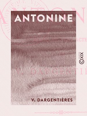 Téléchargez le livre :  Antonine - Les misères du prolétariat - Drame en trois actes