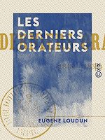 Télécharger le livre :  Les Derniers Orateurs - 1848-1852