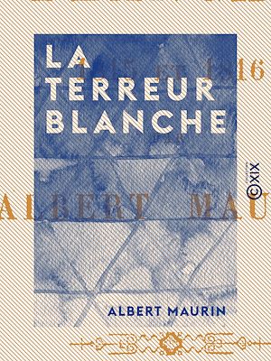 Téléchargez le livre :  La Terreur blanche - 1815 et 1816