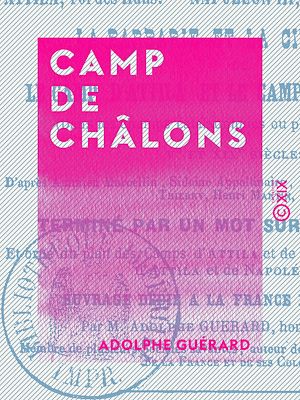 Téléchargez le livre :  Camp de Châlons - Attila, roi des Huns, Napoléon III, empereur des Français