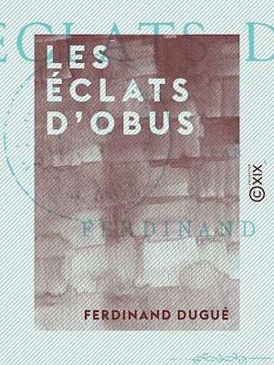 Téléchargez le livre :  Les Éclats d'obus