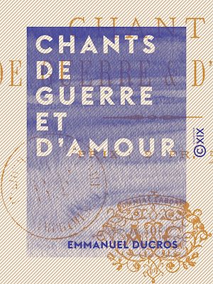 Téléchargez le livre :  Chants de guerre et d'amour