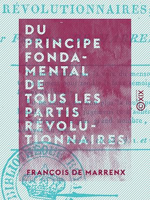 Téléchargez le livre :  Du principe fondamental de tous les partis révolutionnaires