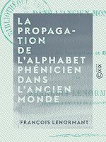 Télécharger le livre :  La Propagation de l'alphabet phénicien dans l'ancien monde - Introduction à un mémoire