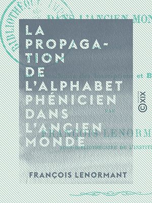 Téléchargez le livre :  La Propagation de l'alphabet phénicien dans l'ancien monde - Introduction à un mémoire