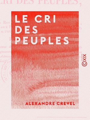 Téléchargez le livre :  Le Cri des peuples - Adressé au Roi, aux ministres, aux maréchaux, aux pairs, aux députés, aux magistrats, à tous les Français