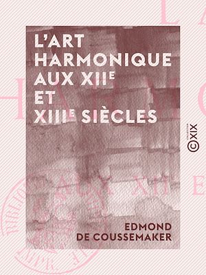 Téléchargez le livre :  L'Art harmonique aux XIIe et XIIIe siècles