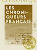 Télécharger le livre :  Les Chroniqueurs français - Villehardouin, Froissart, Joinville, Commines : œuvres choisies
