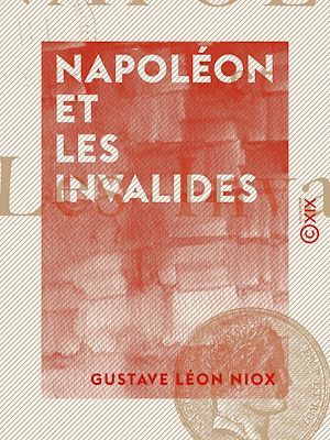 Téléchargez le livre :  Napoléon et les Invalides