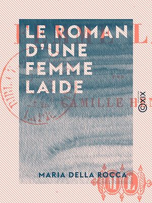 Téléchargez le livre :  Le Roman d'une femme laide