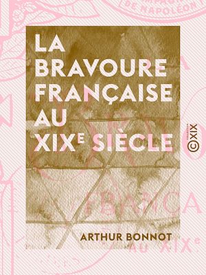 Téléchargez le livre :  La Bravoure française au XIXe siècle