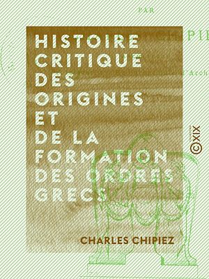 Téléchargez le livre :  Histoire critique des origines et de la formation des ordres grecs