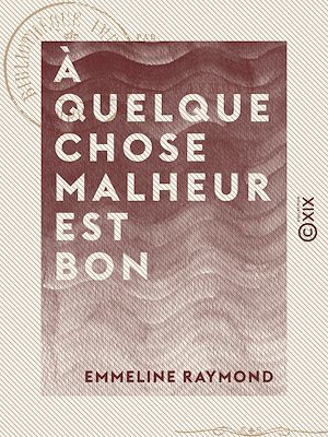 Téléchargez le livre :  À quelque chose malheur est bon