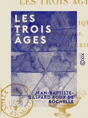 Téléchargez le livre :  Les Trois Âges - Ou les Jeux olympiques, l'Amphithéâtre et la Chevalerie