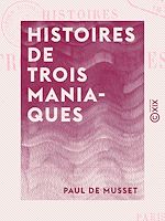 Télécharger le livre :  Histoires de trois maniaques