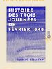 Télécharger le livre :  Histoire des trois journées de février 1848