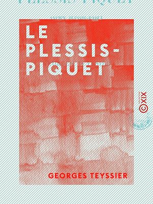 Téléchargez le livre :  Le Plessis-Piquet - Ancien Plessis-Raoul (1112-1185)